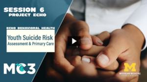 Preview of MC3 ECHO: Youth Suicide Risk: Assessment & Primary Care