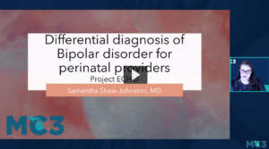 Preview of MC3 ECHO: Differential Diagnosis of Bipolar Disorder for Perinatal Providers