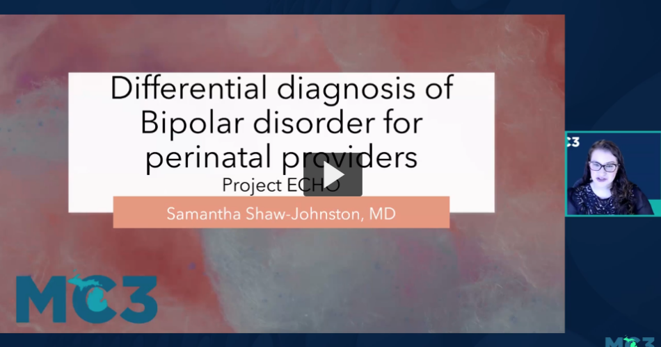 Preview of MC3 ECHO: Differential Diagnosis of Bipolar Disorder for Perinatal Providers