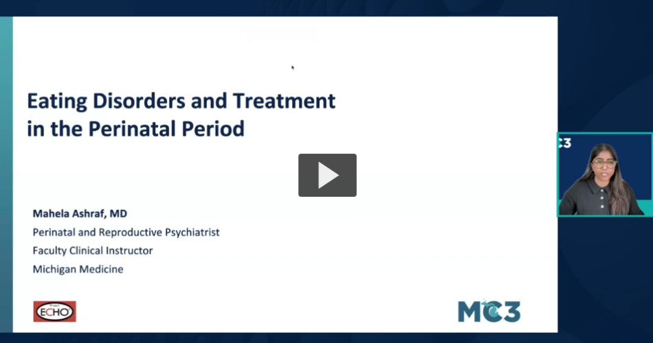 Preview of MC3 ECHO: Eating Disorders and Treatment in the Perinatal Period