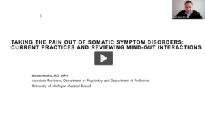 Preview of Project ECHO: Taking the Pain out of Somatic Symptom Disorders: Current Practices and Reviewing Mind-Gut Interactions