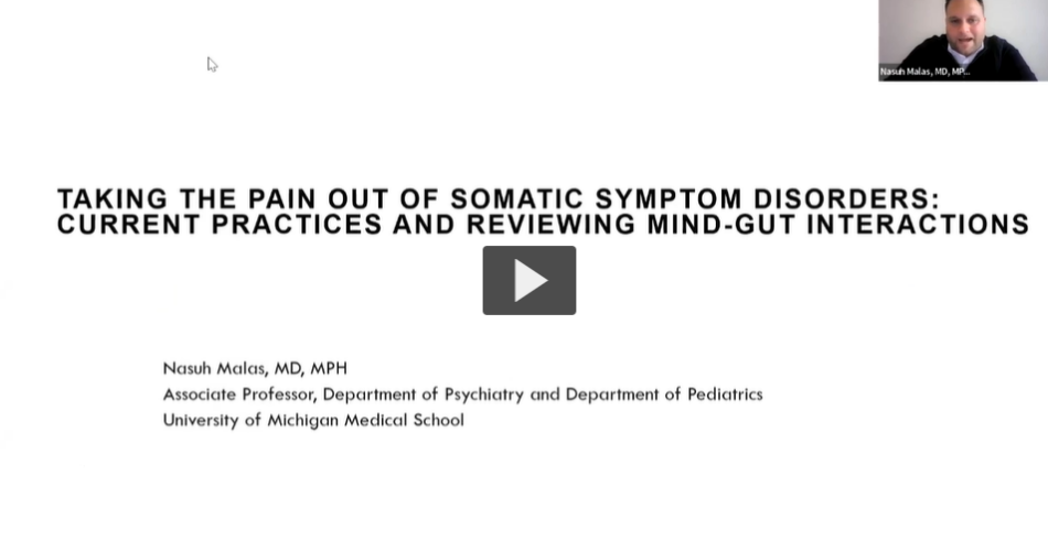 Preview of Project ECHO: Taking the Pain out of Somatic Symptom Disorders: Current Practices and Reviewing Mind-Gut Interactions