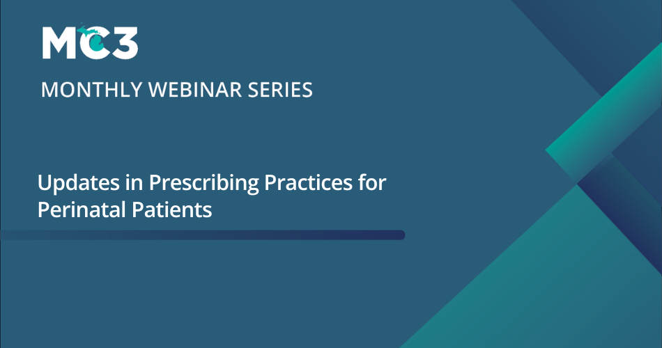 Title slide for MC3 monthly webinar, Updates in Prescribing Practices for Perinatal Patients