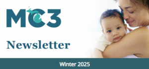 Woman holding baby with white background next to large MC3 logo and text reading Newsletter Winter 2025.