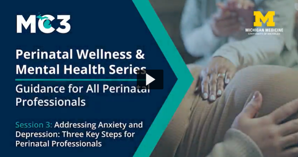 Title slide for MC3 webinar Perinatal Wellness & Mental Health Series, Session 3: Addressing Anxiety and Depression: Three Key Steps for Perinatal Professionals.