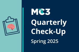 Clipboard icon with brain icon next to white text reading MC3 Quarterly Check-Up Spring 2025.
