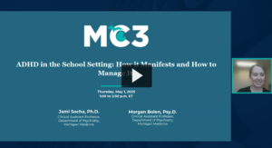 Title slide for MC3 recorded module ADHD in the School Setting: How It Manifests and How To Manage It.