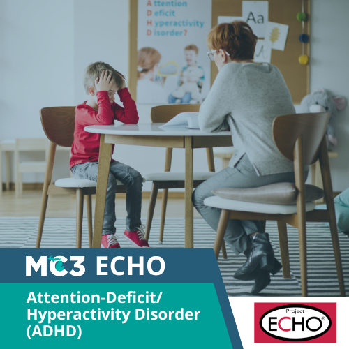 Child sitting at a table with his head in his hands across from an adult health care provider with white text reading MC3 ECHO Attention-Deficit/Hyperactivity Disorder (ADHD Project ECHO logo.