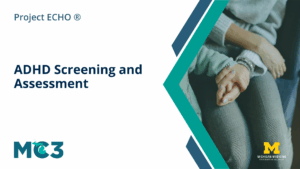 Parent holding child's hand for support next to text reading Project ECHO ADHD Screening and Assessment.