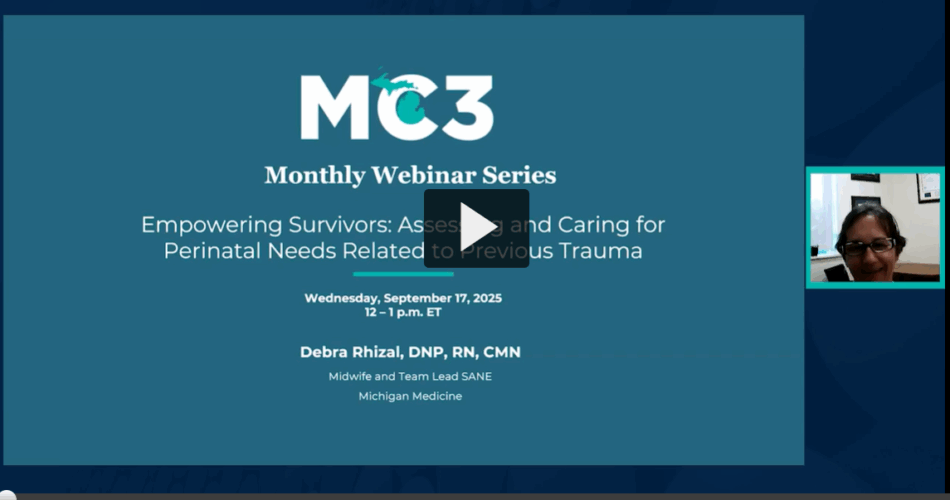 Preview of MC3 recorded module Empowering Survivors: Assessing and Caring for Perinatal Needs Related to Previous Trauma.