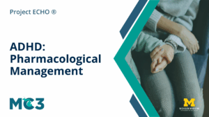 Preview of MC3 recorded module ADHD: Pharmacological Management.