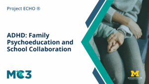 Preview of MC3 recorded module ADHD Family Psychoeducation and School Collaboration