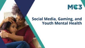 Preview of MC3 recorded module Social Media, Gaming, and Youth Mental Health.