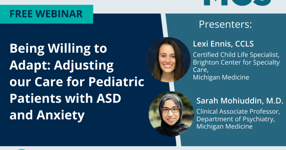 Featured image for MC3 monthly webinar Being Willing to Adapt: Adjusting our Care for Pediatric Patients with ASD and Anxiety.