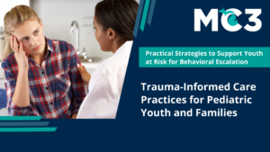 Preview of MC3 recorded module Trauma-Informed Care Practices for Pediatric Youth and Families.