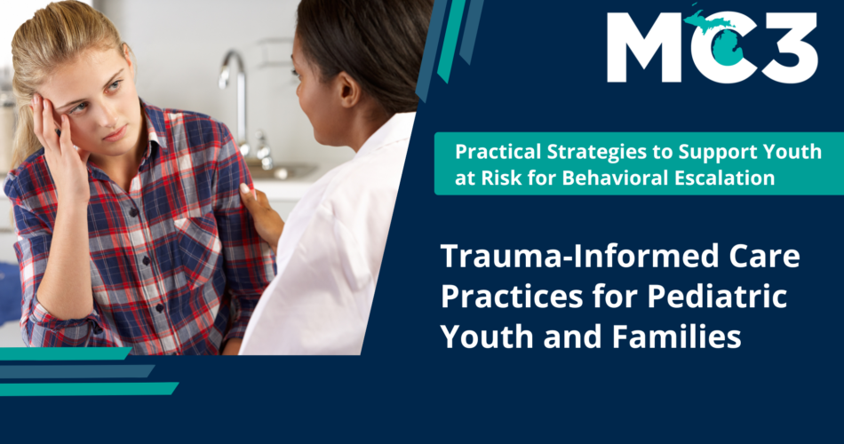 Preview of MC3 recorded module Trauma-Informed Care Practices for Pediatric Youth and Families.