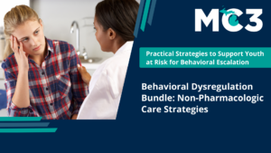 Preview of MC3 recorded module Behavioral Dysregulation Bundle – Non-Pharmacologic Care Strategies.