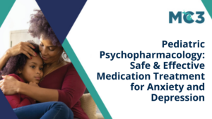 Preview of recorded module Pediatric Psychopharmacology: Safe & Effective Medication Treatment for Anxiety and Depression.
