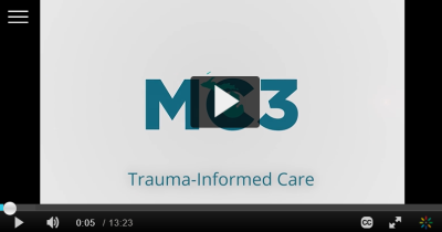 Preview of MC3 recorded module Trauma-Informed Care.